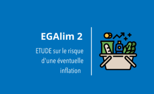 [EGAlim 2] ETUDE : la juste revalorisation des tarifs des PME agroalimentaires françaises n’entraînera pas d’inflation